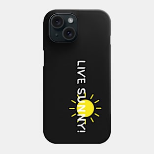 LIVE SUNNY! (Positive Graphic by INKYZONE) Phone Case