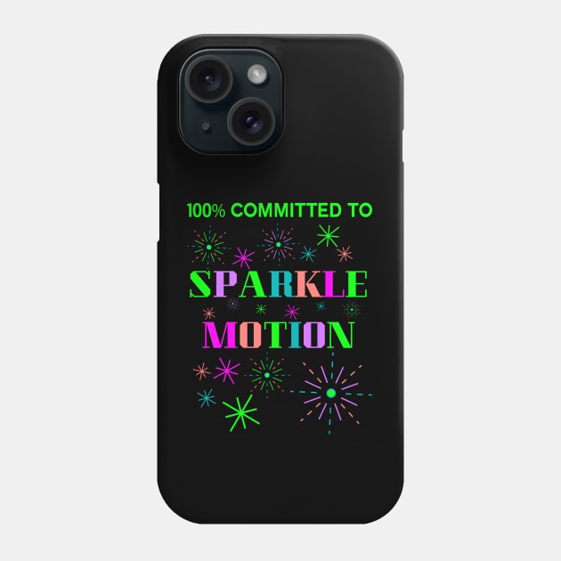 100% Committed to Sparkle Motion Phone Case by TJWDraws