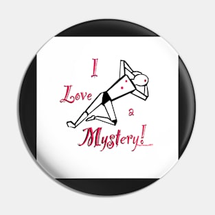 I Love a Mystery Pin