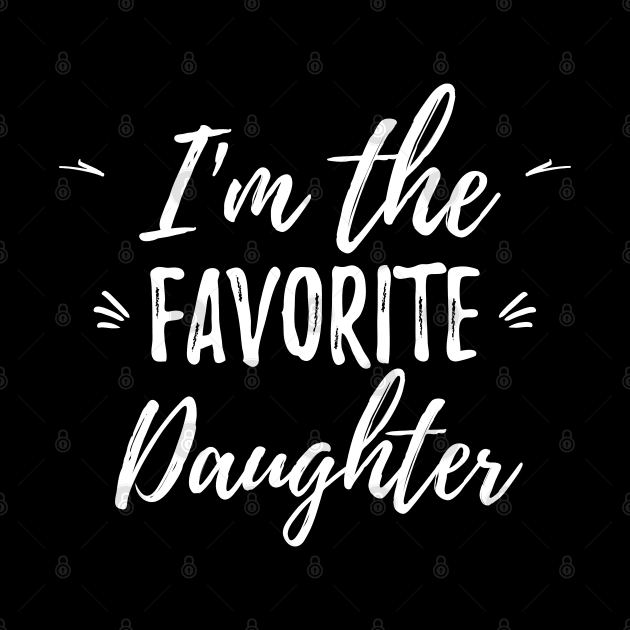I'm the favorite Daughter Family Saying by LeonAd