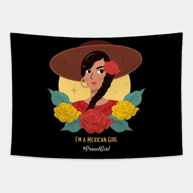 'I'm a Mexican Girl #ProudGirl' featuring an illustration of beautiful girl with flowers and wearing a sun hat Tapestry by keeplooping