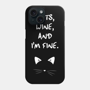 Cats, Wine, Annnnd, I'm fine. Phone Case