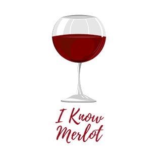 I know Merlot funny wine saying T-Shirt