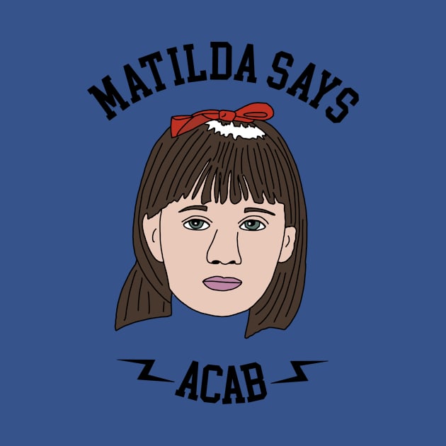 Matilda Says ACAB by PlanetWeirdPod
