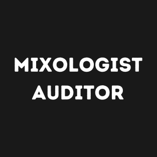 Mixologist Auditor T-Shirt