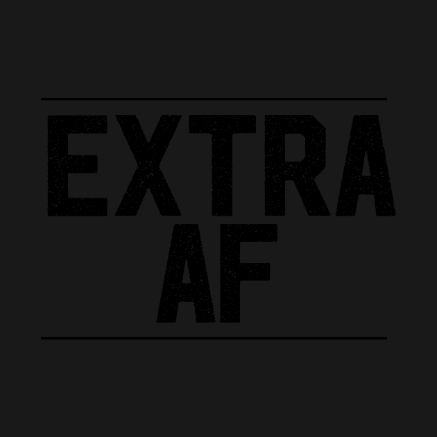 Extra AF Artwork, Text, Design by xcsdesign