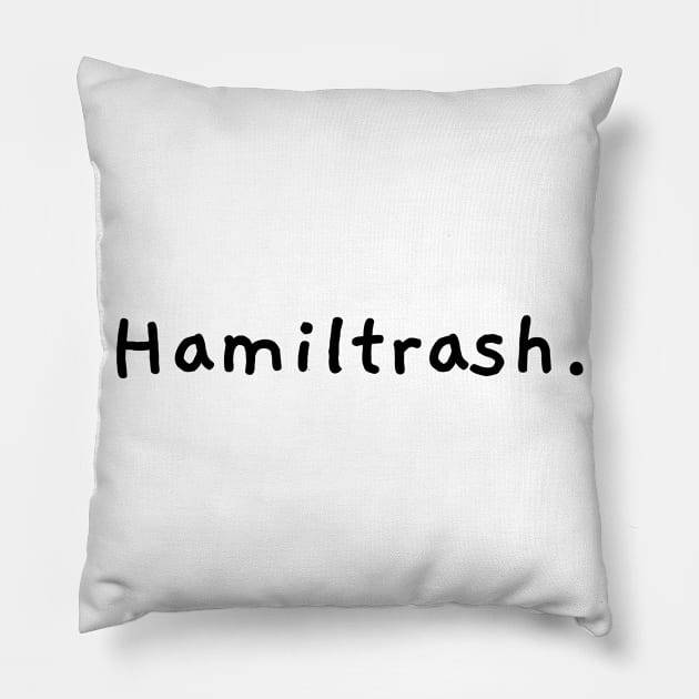 Hamiltrash. Pillow by JC's Fitness Co.