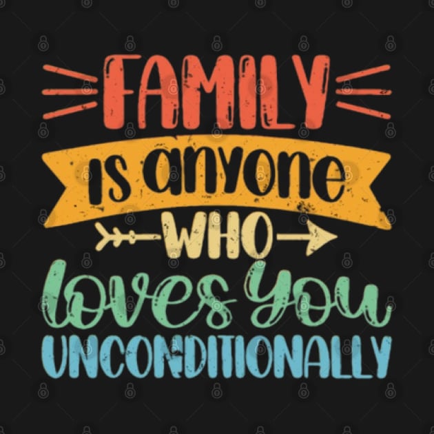 Family is anyone who loves unconditionally by Fanu2612