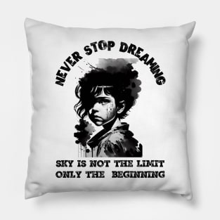 Never Stop Dreaming Pillow