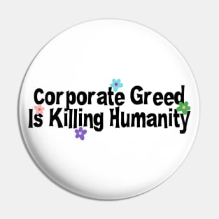 Corporate Greed Is Killing Humanity - Climate Change Pin