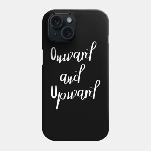 Onward and Upward Phone Case