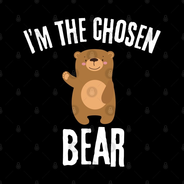 I'm The Chosen Bear, I choose the Bear Funny Bears  Safer In The Woods With a Bear Than A Man by zofry's life