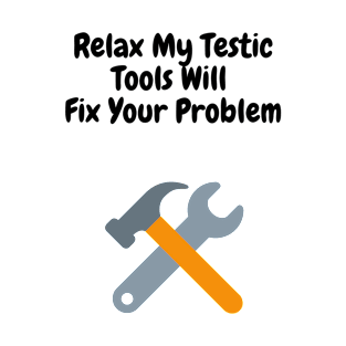 My Testic Tools Will Fix Your Problem T-Shirt