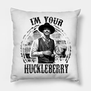 I'm Your Huckleberry Pillow