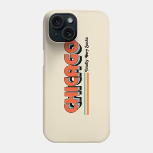 Chicago - Totally Very Sucks Phone Case