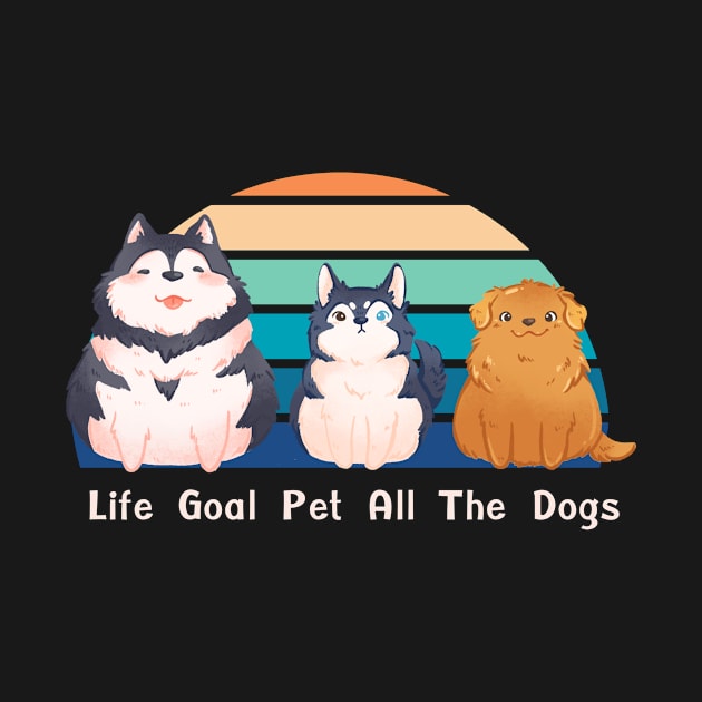 Life Goal Pet All The Dogs by 29 hour design