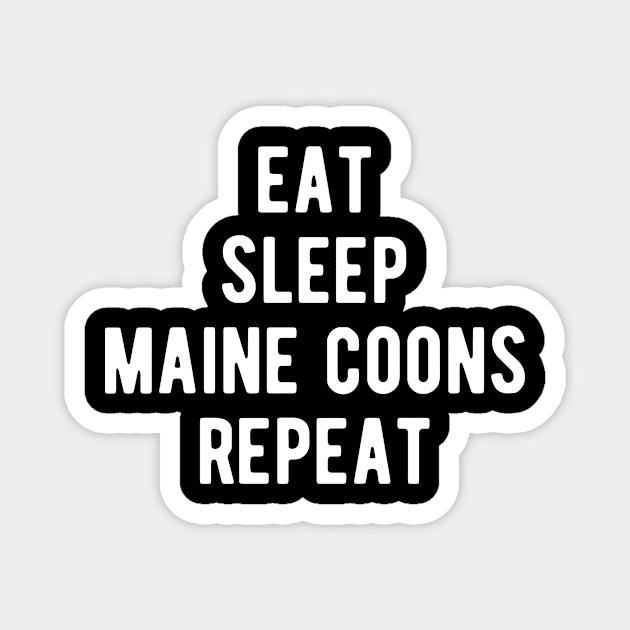 Eat Sleep Maine Coons Repeat Magnet by BlueTodyArt