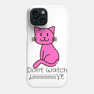 Don't watch live you life Phone Case