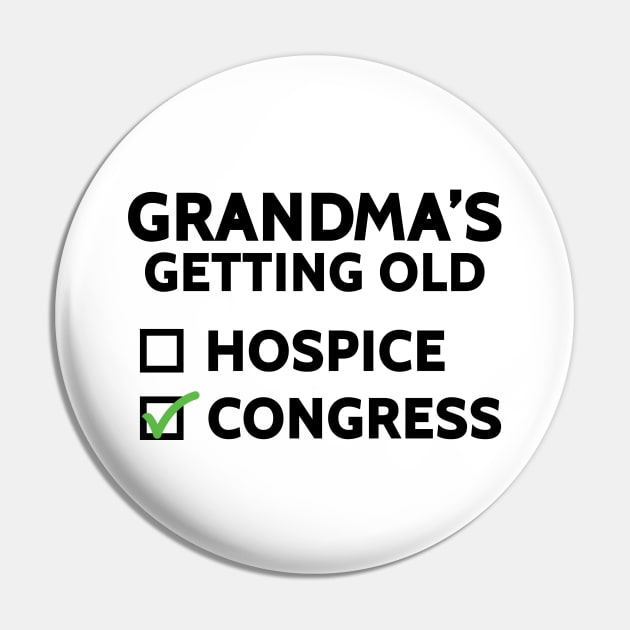 Grandma's Getting Old (Hospice or Congress) Pin by Venus Complete