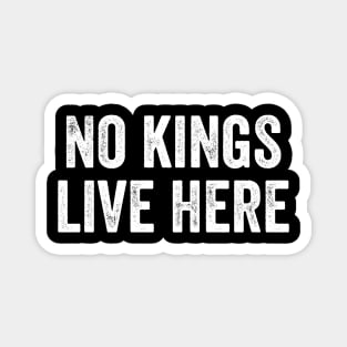No Kings Live Here Magnet