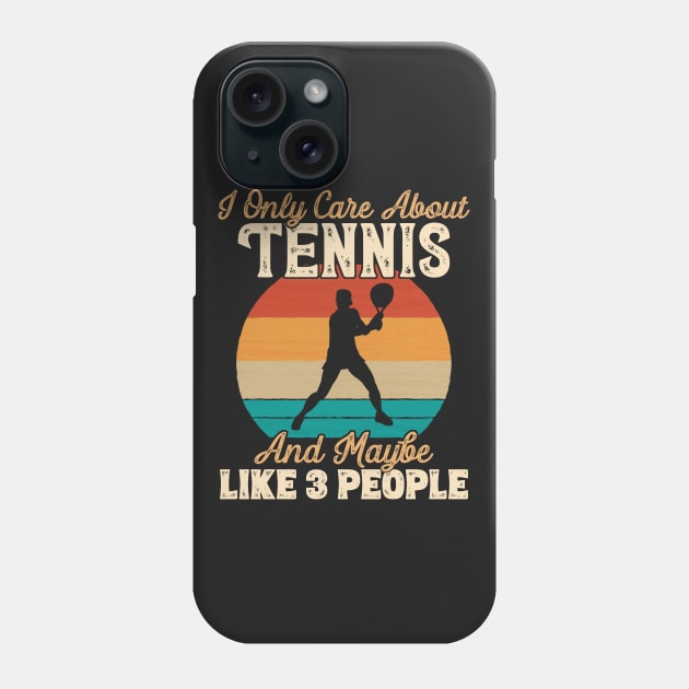 I Only Care About Tennis and Maybe Like 3 People design Phone Case by theodoros20