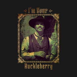 I'm Your Huckleberry T-Shirt