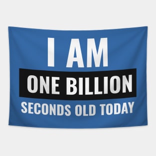 I am One Billion Seconds Old Today Tapestry