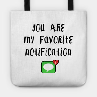 Long Distance Relationship: You Are My Favorite Notification Tote