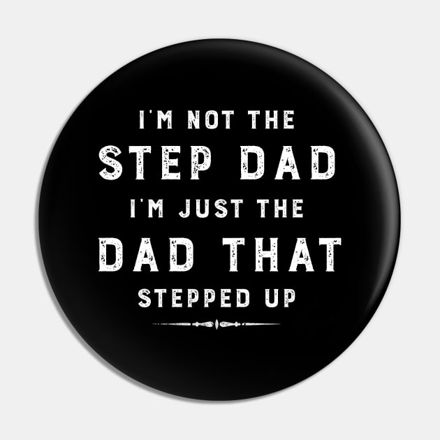 I'M NOT THE STEP DAD I'M JUST THE DAD THAT STEPPED UP FUNNY STEP DAD LOVE Pin by WeirdFlex