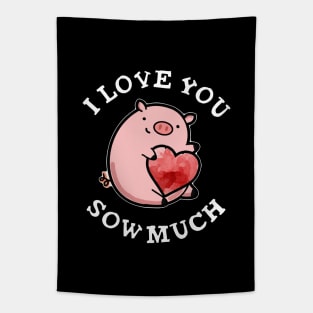 I Love You Sow Much Funny Pig Pun Tapestry