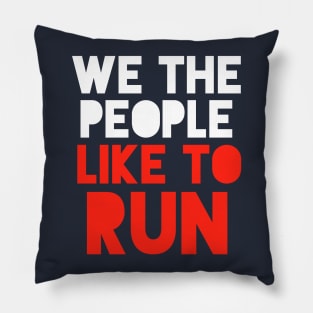 We The People Like To Run - 4th of July Running Pillow