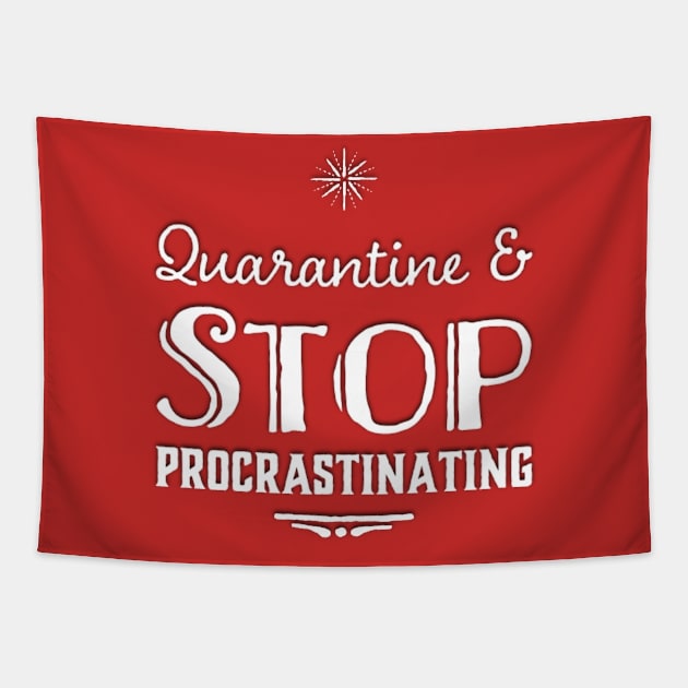 Quarantine and Stop Procrastinating typography Procrastination Tapestry by Inspire Enclave