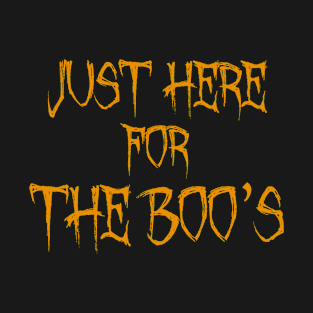 Just here for the BOO's for Halloween T-Shirt