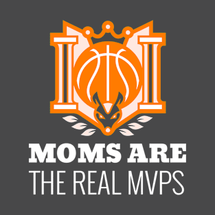 Moms Are The Real MVPs Mom T-Shirt