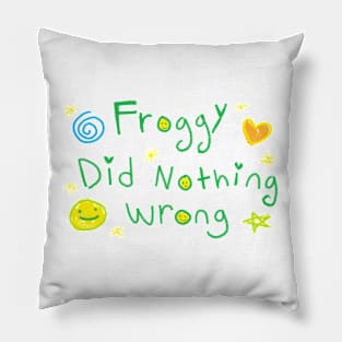 Froggy Did Nothing Wrong! Pillow