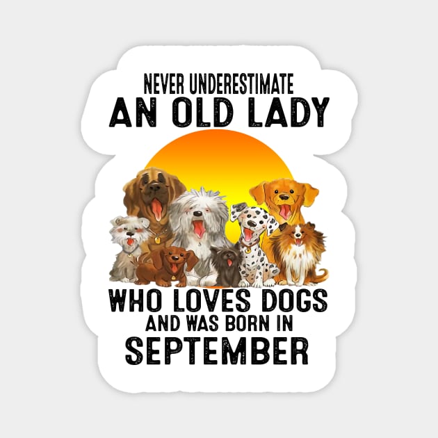 Never Underestimate An Old September Lady Who Loves Dogs Magnet by trainerunderline