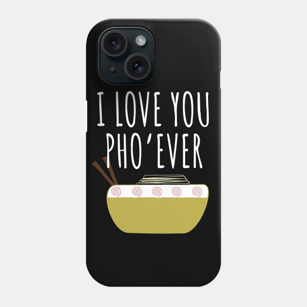 I Love You Pho Ever Phone Case by LunaMay