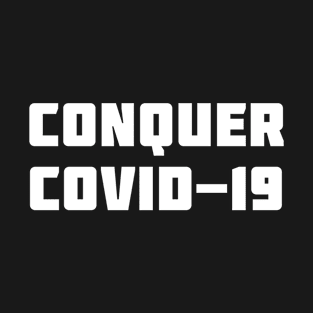 Conquer COVID-19 T-Shirt