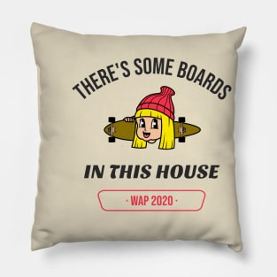 There's Some Boards In This House - Blonde WAP Pillow