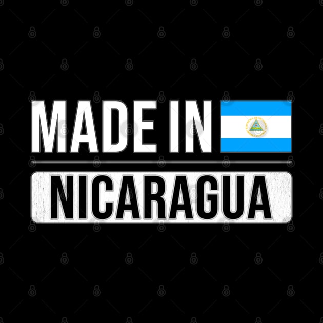 Made In Nicaragua - Gift for Nicaraguan With Roots From Nicaragua by Country Flags