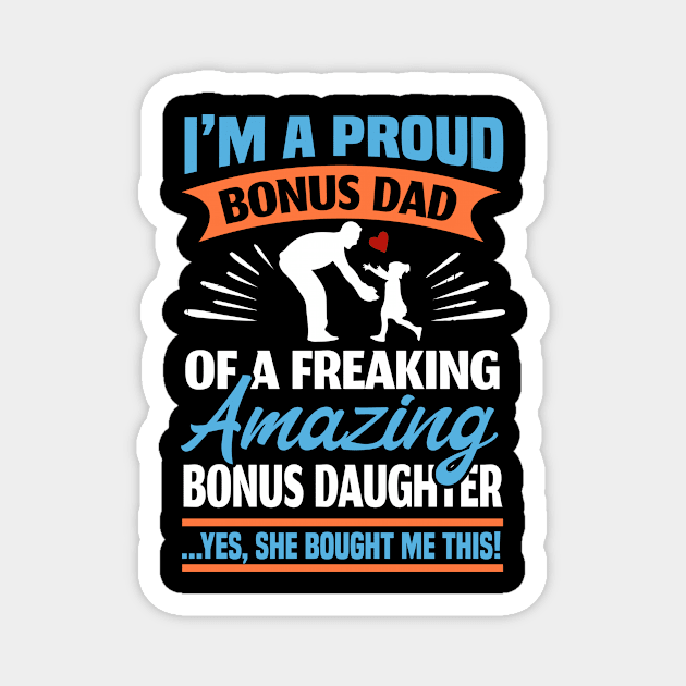 I Am A Proud Bonus Dad Magnet by SinBle