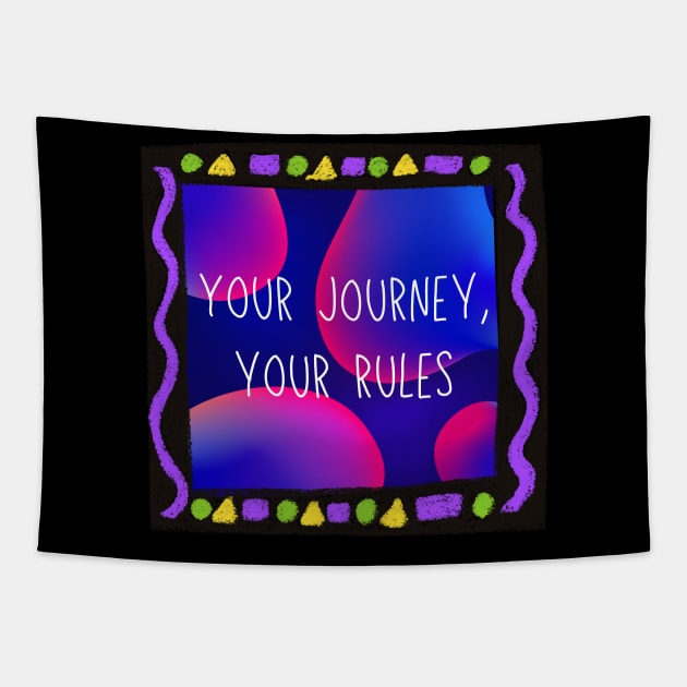Your journey, your rules. Tapestry by joeglenhbff