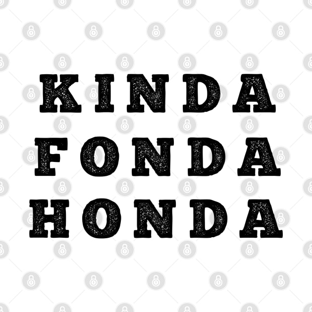 KINDA FONDA HONDA Vintage Look by CarTeeExclusives