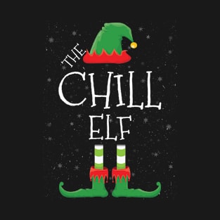 CHILL Elf Family Matching Christmas Group Funny Gift T-Shirt