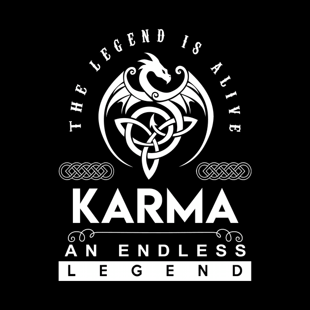 Karma Name T Shirt - The Legend Is Alive - Karma An Endless Legend Dragon Gift Item by riogarwinorganiza