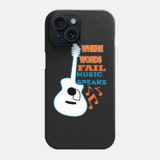 where words fail music speaks guitar | music lovers and dance | pop song Phone Case