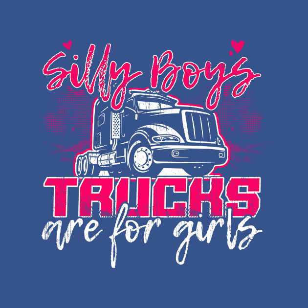 Silly Boys Trucks Are For Girls Women's Trucker - Pink - T-Shirt