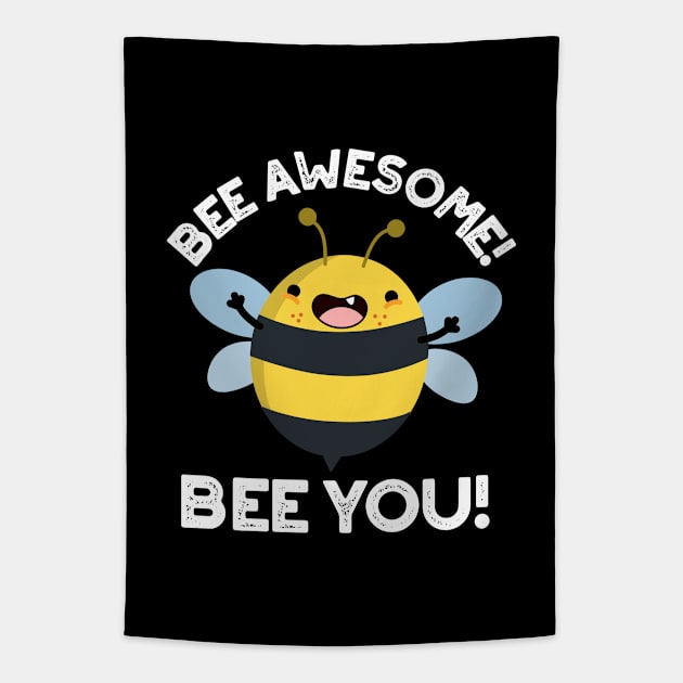 Bee Awesome Bee You Cute Positive Insect Pun Tapestry by punnybone