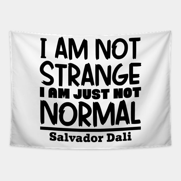 I'm not strange, I'm just not normal Tapestry by colorsplash