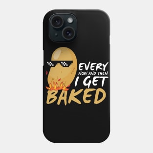 Every Now And Then I Get Baked Funny Baked Potato Phone Case